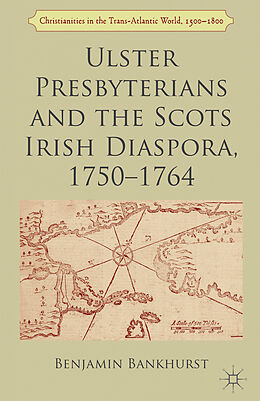 Livre Relié Ulster Presbyterians and the Scots Irish Diaspora, 1750-1764 de B. Bankhurst