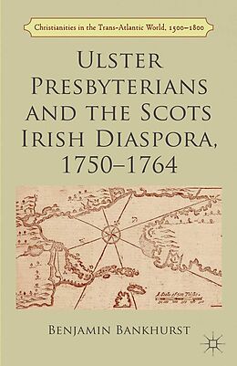eBook (pdf) Ulster Presbyterians and the Scots Irish Diaspora, 1750-1764 de B. Bankhurst