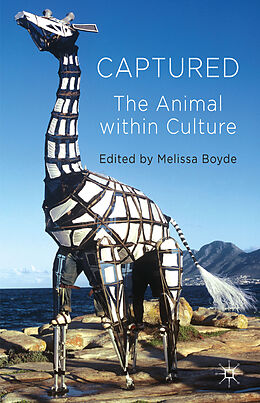 Fester Einband Captured: The Animal within Culture von Melissa Boyde
