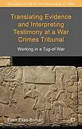 E-Book (pdf) Translating Evidence and Interpreting Testimony at a War Crimes Tribunal von Ellen Elias-Bursac