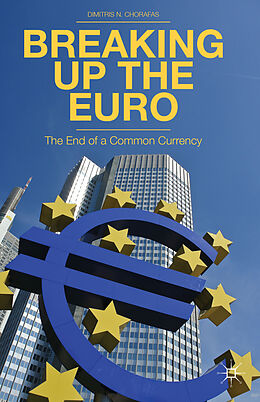 Fester Einband Breaking Up the Euro von D. Chorafas