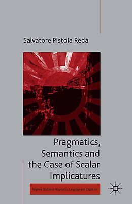 eBook (pdf) Pragmatics, Semantics and the Case of Scalar Implicatures de Kenneth A. Loparo
