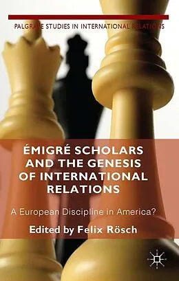 E-Book (pdf) Émigré Scholars and the Genesis of International Relations von F. Roesch, Felix Rösch