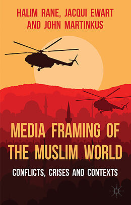 Livre Relié Media Framing of the Muslim World de H. Rane, J. Ewart, John Martinkus