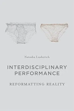 E-Book (pdf) Interdisciplinary Performance von Natasha Lushetich