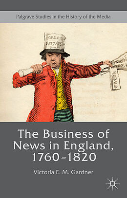 Livre Relié The Business of News in England, 17601820 de Victoria E. M. Gardner