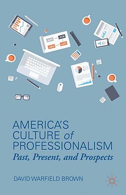 E-Book (pdf) America's Culture of Professionalism von D. Brown