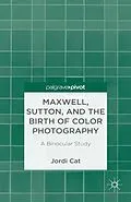 E-Book (pdf) Maxwell, Sutton, and the Birth of Color Photography von J. Cat