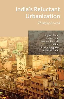 E-Book (pdf) India's Reluctant Urbanization von P. Tiwari, R. Nair, P. Ankinapalli