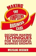 E-Book (pdf) Making the Compelling Business Case von W. Messner