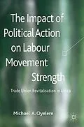 E-Book (pdf) The Impact of Political Action on Labour Movement Strength von M. Oyelere