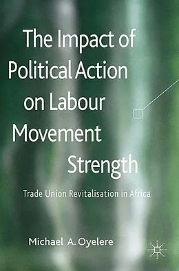 E-Book (pdf) The Impact of Political Action on Labour Movement Strength von M. Oyelere
