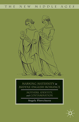 Livre Relié Marking Maternity in Middle English Romance de A. Florschuetz