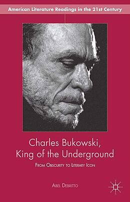 E-Book (pdf) Charles Bukowski, King of the Underground von A. Debritto