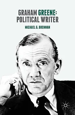 E-Book (pdf) Graham Greene: Political Writer von Michael G. Brennan