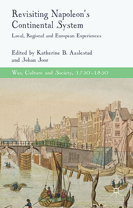 Livre Relié Revisiting Napoleon's Continental System de Katherine B. Joor, Johan Aaslestad