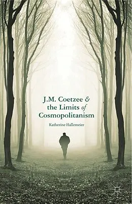 E-Book (pdf) J.M. Coetzee and the Limits of Cosmopolitanism von K. Hallemeier