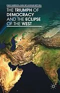 E-Book (pdf) The Triumph of Democracy and the Eclipse of the West von Ewan Harrison, S. Mitchell, Sara Mclaughlin Mitchell