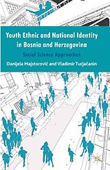 eBook (pdf) Youth Ethnic and National Identity in Bosnia and Herzegovina de Danijela Majstorovic, Vladimir Turjacanin