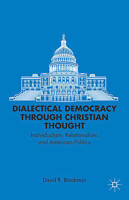 Fester Einband Dialectical Democracy Through Christian Thought von D. Brockman