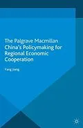 E-Book (pdf) China's Policymaking for Regional Economic Cooperation von Yang Jiang