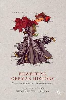 E-Book (pdf) Rewriting German History von Jan Rüger, Nikolaus Wachsmann