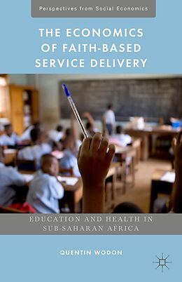 eBook (pdf) The Economics of Faith-Based Service Delivery de Quentin Wodon, Kenneth A. Loparo