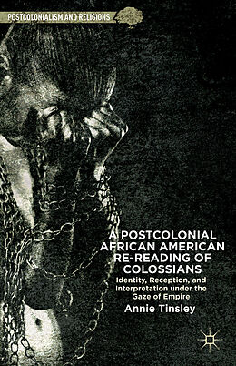 Livre Relié A Postcolonial African American Re-Reading of Colossians de A. Tinsley