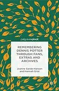 E-Book (pdf) Remembering Dennis Potter Through Fans, Extras and Archives von J. Garde-Hansen, H. Grist