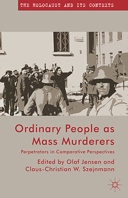 Kartonierter Einband Ordinary People as Mass Murderers von Olaf Szejnmann, Claus-Christian W. Jensen