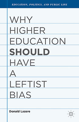 Fester Einband Why Higher Education Should Have a Leftist Bias von D. Lazere