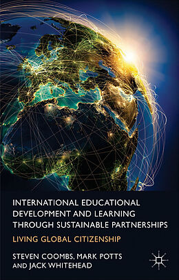 Livre Relié International Educational Development and Learning Through Sustainable Partnerships de S. Coombs, M. Potts, J. Whitehead
