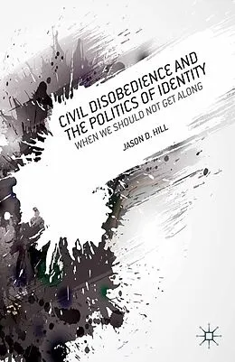 E-Book (pdf) Civil Disobedience and the Politics of Identity von J. Hill