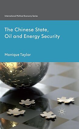 E-Book (pdf) The Chinese State, Oil and Energy Security von Monique Taylor