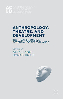 Livre Relié Anthropology, Theatre, and Development de Alex Flynn, Jonas Tinius