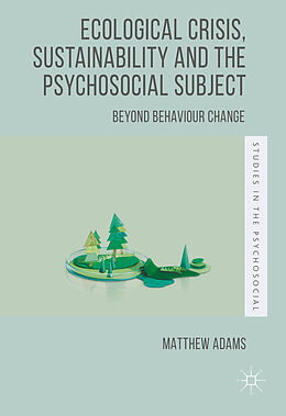 Fester Einband Ecological Crisis, Sustainability and the Psychosocial Subject von Matthew Adams