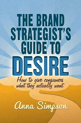E-Book (pdf) The Brand Strategist's Guide to Desire von A. Simpson