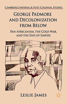 eBook (pdf) George Padmore and Decolonization from Below de L. James