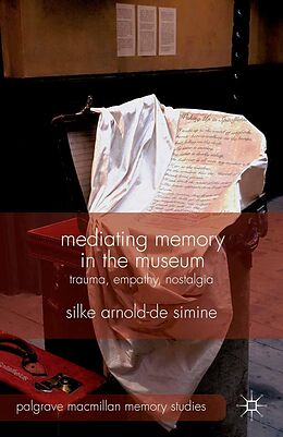E-Book (pdf) Mediating Memory in the Museum von S. Arnold-De-Simine, Kenneth A. Loparo