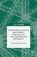 E-Book (pdf) Decentralization and Party Politics in the Dominican Republic von C. Mitchell
