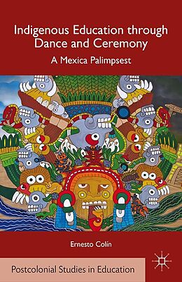 E-Book (pdf) Indigenous Education through Dance and Ceremony von E. Colín