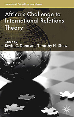 Kartonierter Einband Africa's Challenge to International Relations Theory von Kevin C. Shaw, Professor Timothy M. Dunn