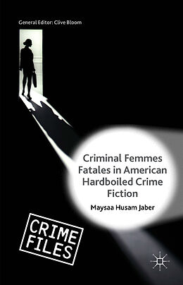 Fester Einband Criminal Femmes Fatales in American Hardboiled Crime Fiction von Maysaa Husam Jaber