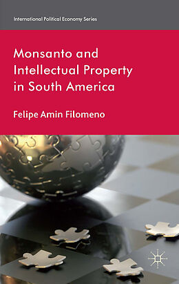 Fester Einband Monsanto and Intellectual Property in South America von F. Filomeno