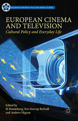 Livre Relié European Cinema and Television de Ib Redvall, Eva Novrup Higson, Andrew Bondebjerg