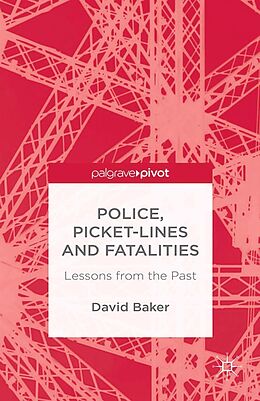 E-Book (pdf) Police, Picket-Lines and Fatalities von D. Baker
