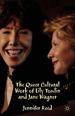 E-Book (pdf) The Queer Cultural Work of Lily Tomlin and Jane Wagner von J. Reed