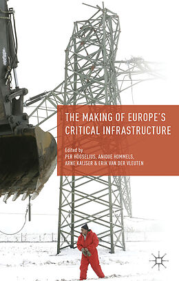 Livre Relié The Making of Europe's Critical Infrastructure de Per Hommels, Anique Kaijser, Arne Vleut Hogselius