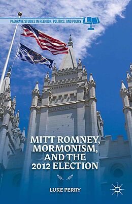 eBook (pdf) Mitt Romney, Mormonism, and the 2012 Election de L. Perry