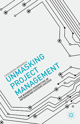 Livre Relié Unmasking Project Management de C. Moraveck